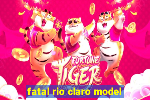 fatal rio claro model